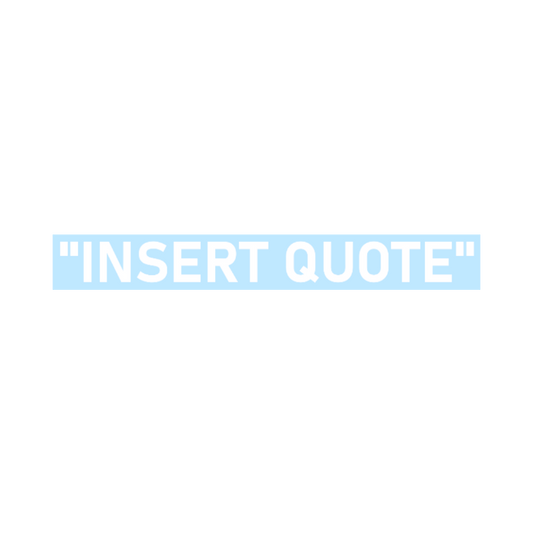 "INSERT QUOTE" Vinyl Sticker